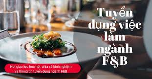 TUYỂN DỤNG NGÀNH F&B